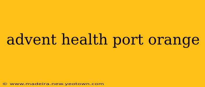 advent health port orange
