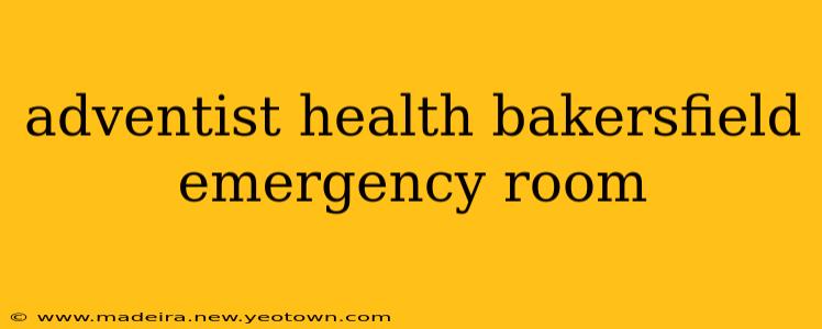 adventist health bakersfield emergency room