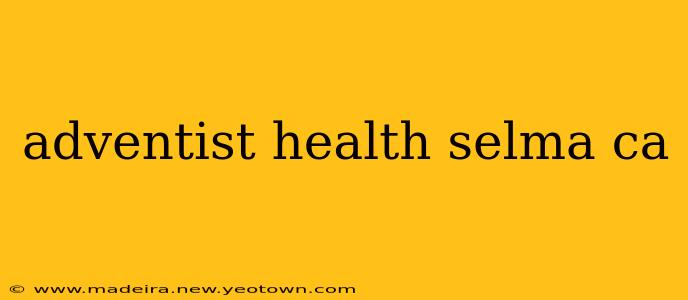 adventist health selma ca