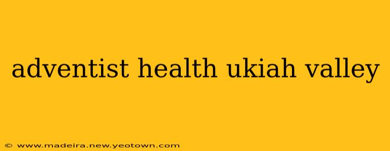 adventist health ukiah valley
