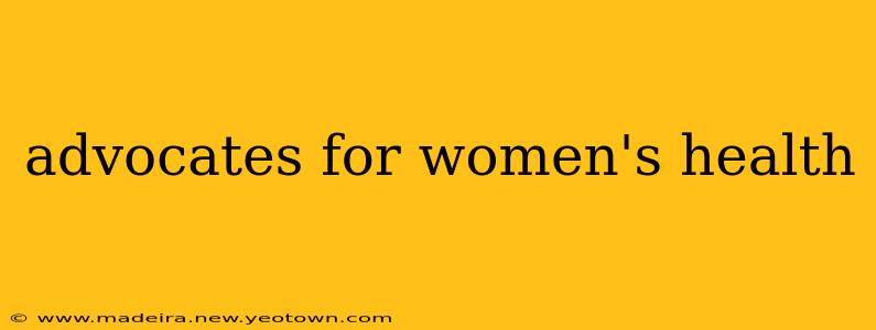 advocates for women's health