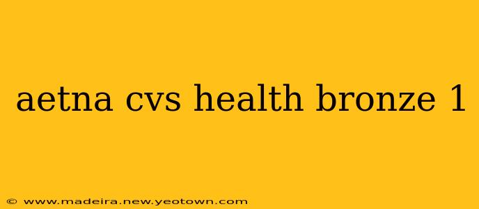 aetna cvs health bronze 1