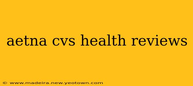 aetna cvs health reviews