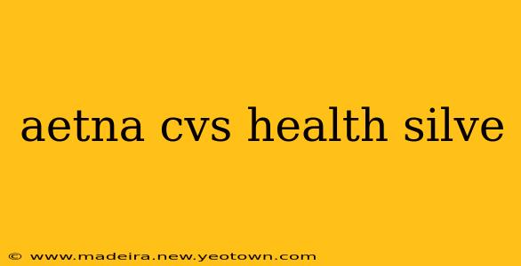 aetna cvs health silve