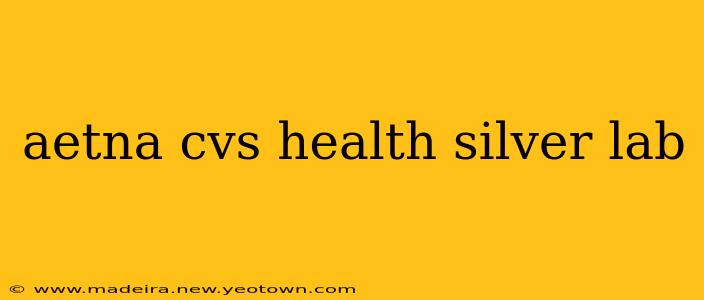 aetna cvs health silver lab