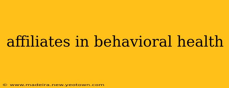 affiliates in behavioral health
