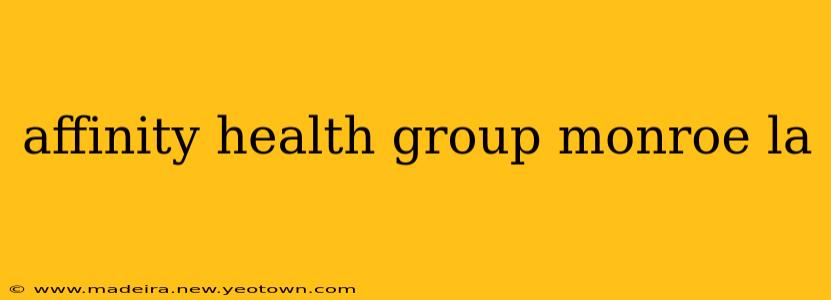 affinity health group monroe la
