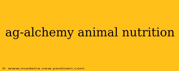 ag-alchemy animal nutrition