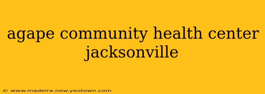 agape community health center jacksonville