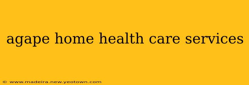 agape home health care services