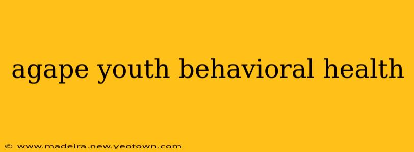 agape youth behavioral health