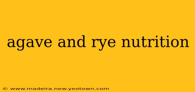 agave and rye nutrition