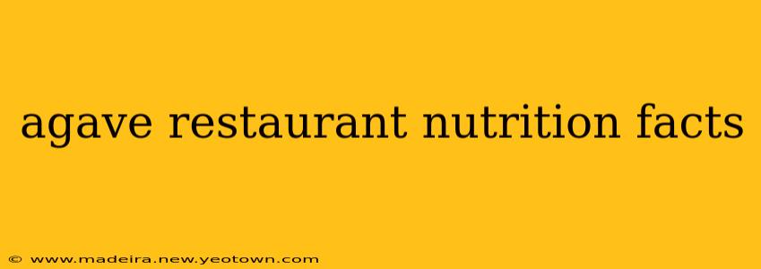 agave restaurant nutrition facts