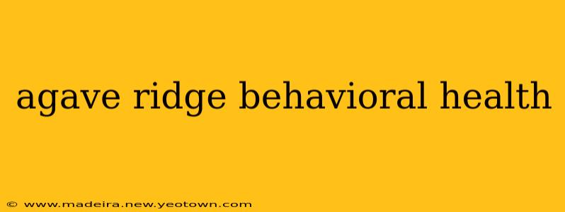 agave ridge behavioral health