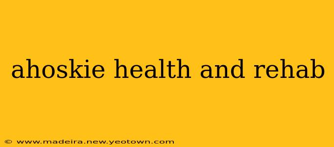 ahoskie health and rehab