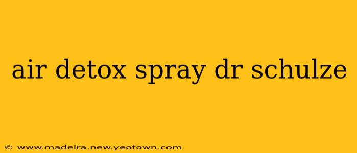 air detox spray dr schulze