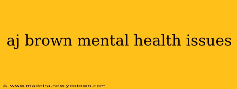 aj brown mental health issues