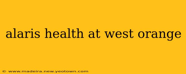 alaris health at west orange
