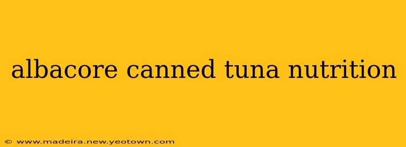 albacore canned tuna nutrition