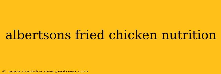 albertsons fried chicken nutrition