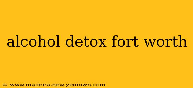 alcohol detox fort worth