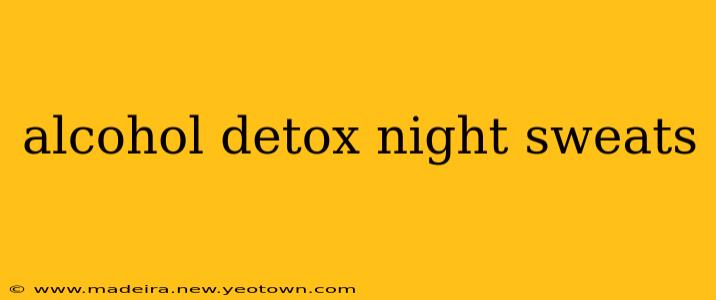 alcohol detox night sweats