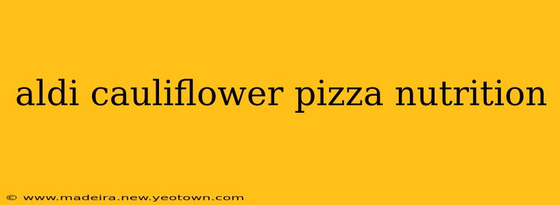 aldi cauliflower pizza nutrition