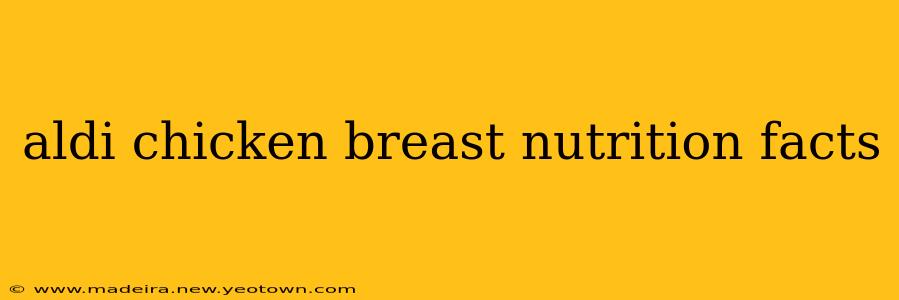 aldi chicken breast nutrition facts