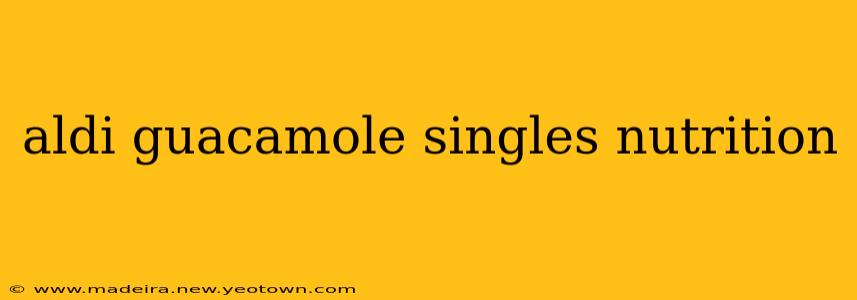 aldi guacamole singles nutrition