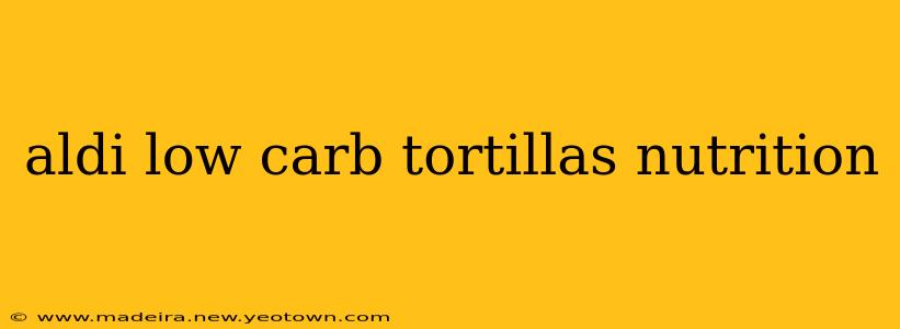 aldi low carb tortillas nutrition