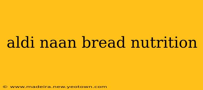 aldi naan bread nutrition