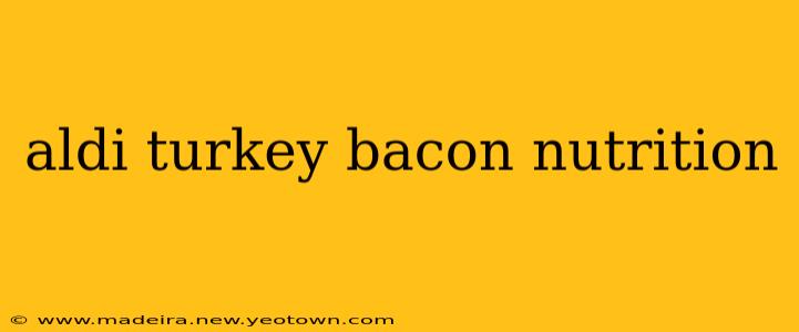 aldi turkey bacon nutrition