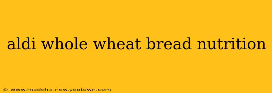 aldi whole wheat bread nutrition