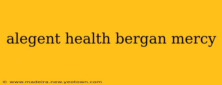 alegent health bergan mercy