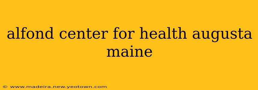 alfond center for health augusta maine