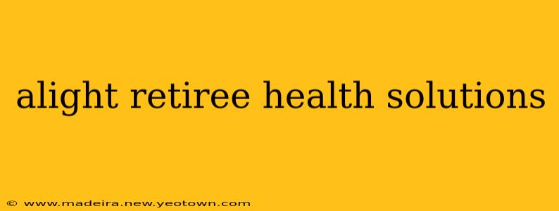 alight retiree health solutions
