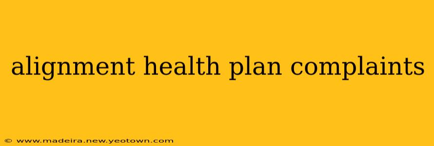 alignment health plan complaints