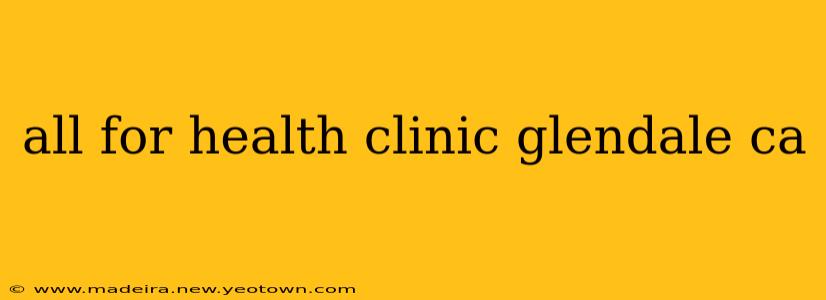 all for health clinic glendale ca