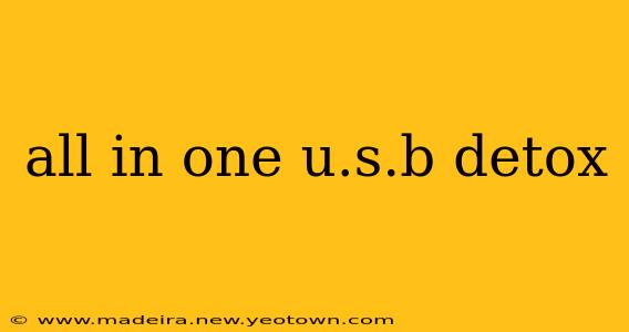 all in one u.s.b detox
