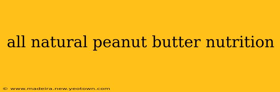 all natural peanut butter nutrition