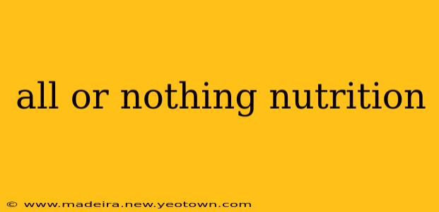 all or nothing nutrition