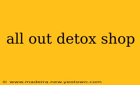 all out detox shop