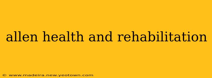 allen health and rehabilitation
