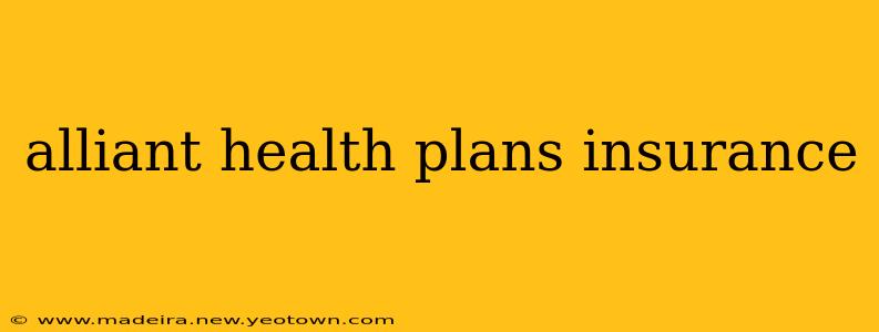 alliant health plans insurance