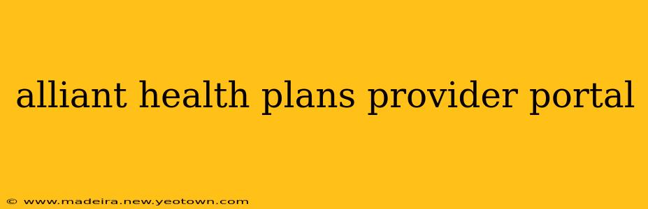 alliant health plans provider portal