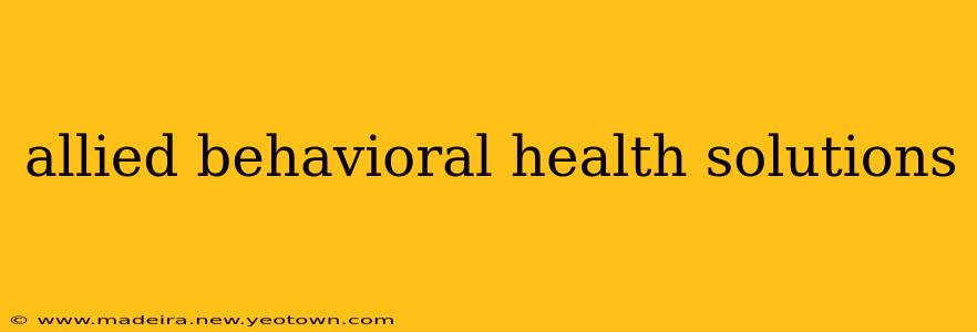 allied behavioral health solutions