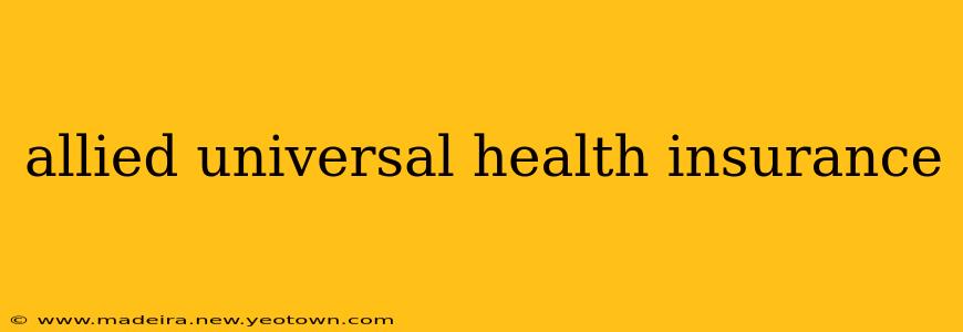 allied universal health insurance