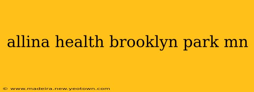 allina health brooklyn park mn