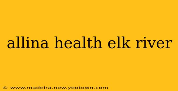 allina health elk river