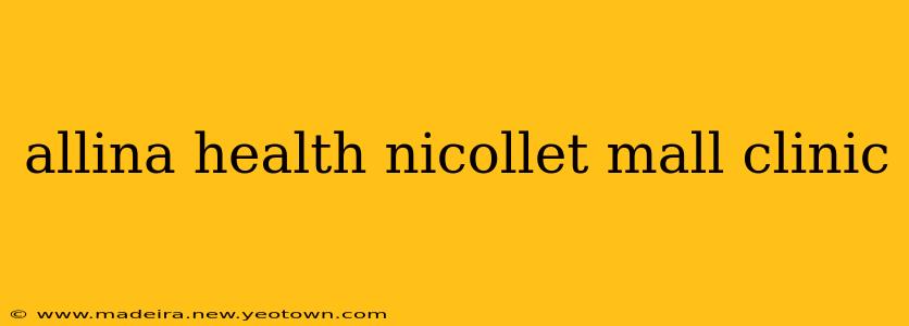 allina health nicollet mall clinic